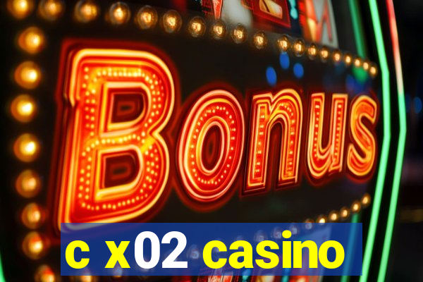 c x02 casino